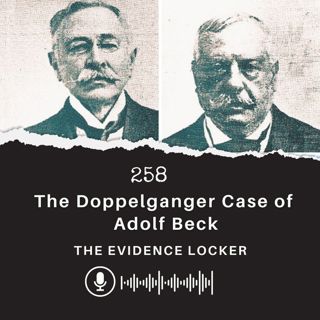 258: The Doppelganger Case of Adolf Beck | England