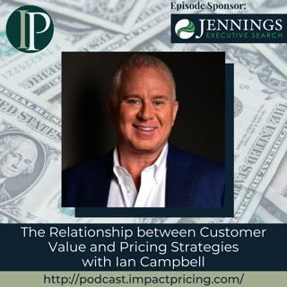 The Relationship between Customer Value and Pricing Strategies with Ian Campbell