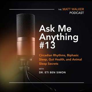 Ask Me Anything Part 13: Circadian Rhythms, Biphasic Sleep, Gut Health, and Animal Sleep Secrets