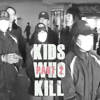 Kids Who Kill, part 2