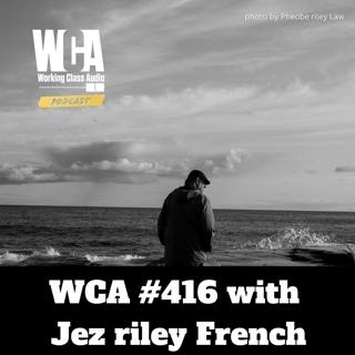 WCA #416 with Jez riley French - Listening Below the Surface, Contact Mics and Hydrophones, Traces, Swapping Cassettes, and Music Shop Blokes
