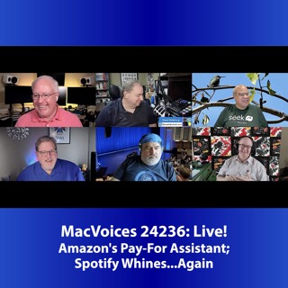 MacVoices #24236: Live! - Amazon's Pay-For Assistant; Spotify Whines...Again