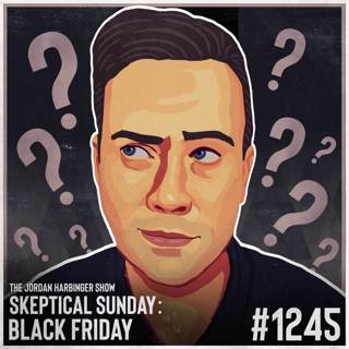 1245: Black Friday | Skeptical Sunday