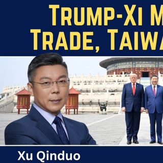 Xu Qinduo: Trump-Xi Meeting - Economic War, Taiwan & Iran