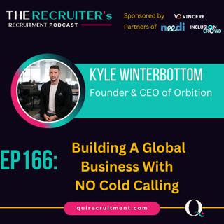 EP166: Kyle Winterbottom, CEO & Founder of Orbition - Building A Global Business With NO Cold Calling