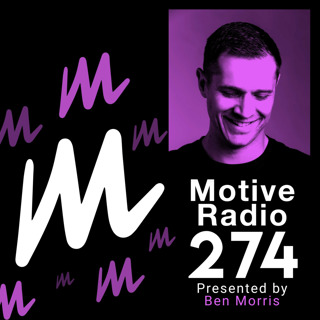 Episode 274: Motive Radio 274 - Presented by Ben Morris
