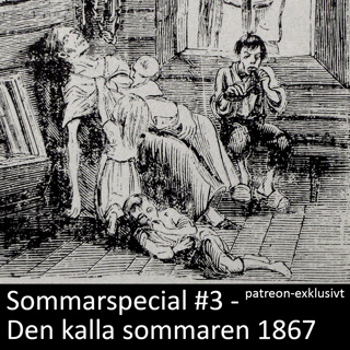 Sommarspecial 3 - Den kalla sommaren 1867 (patreonexklusivt)