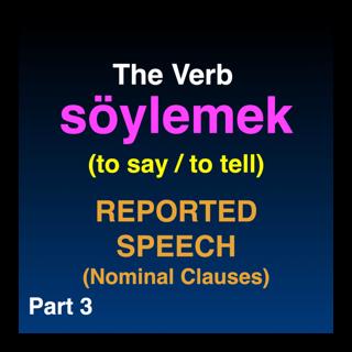 Söylemek “to say / to tell” | Reported Speech in Turkish | Part 3