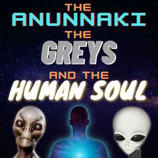 Episode 74: The Anunnaki, the Greys, and The Human Soul