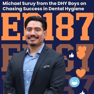 187: Michael Suruy from the DHY Boys on Chasing Success in Dental Hygiene