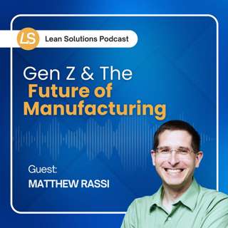  Gen Z & The Future of Manufacturing