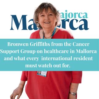 Bronwen Griffiths from the Cancer Support Group on healthcare in Mallorca and what every international resident needs to watch out for.