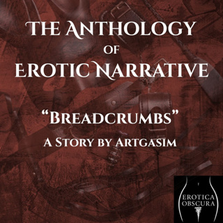 08 "Breadcrumbs" by Artgasim | The Anthology of Erotic Narrative