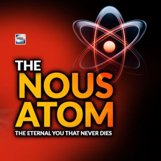 The Nous Atom - The Eternal You That Never Dies