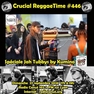 Crucial Reggae Time #446 Speciale Jah Tubbys par Kumina 27062026 3h