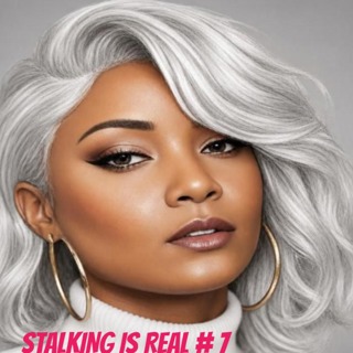 STALKING IS REAL # 7
