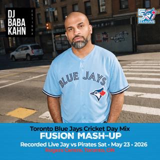 Episode 203: Blue Jays South Asian Day Fusion Mash-Up Mix
