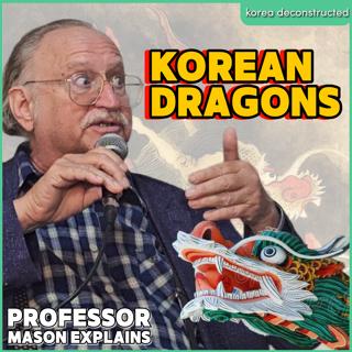 Korean Dragons, Religion, and Culture Explained by David Mason | #128