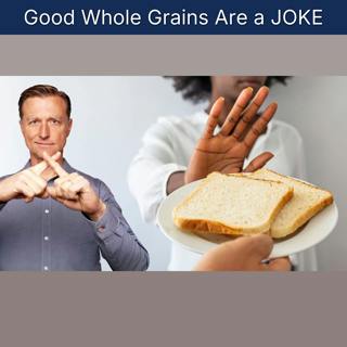Good Whole Grains Are a JOKE