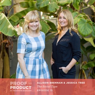 015 | Allison Brennan & Jessica Tree, The Social Type on their inspiration for creating new products, how they split responsibilities as business partners and the importance of slow, but steady growth in their business.