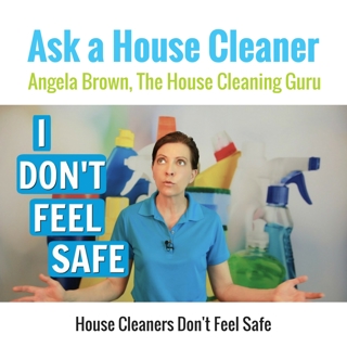 Don't Feel Safe - Should House Cleaners and Maids Follow Their Gut?