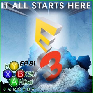 Xbox E3 2017 Predictions - My Xbox And Me Episode 82