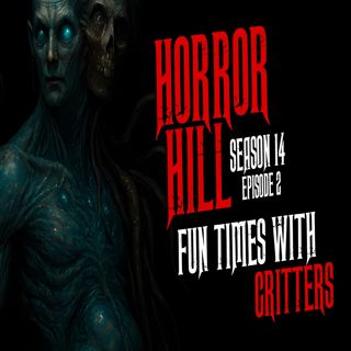 S14 Ep2: S14E02 - "Fun Times with Critters" - Horror Hill