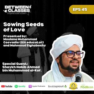 Sowing Seeds of Love with Habib Ahmad bin Muhammad al-Kaf | Between Classes by QIA