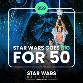 Star Wars Goes BIG for 50 //#359