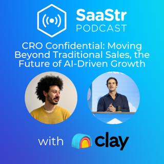 SaaStr 773: CRO Confidential: Moving Beyond Traditional Sales, Clay CEO & Co-Founder Kareem Amin on the Future of AI-Driven Growth