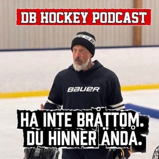 DB Hockey Podcast - Ha inte bråttom. Du hinner ändå.