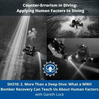 SH310: 2. More Than a Deep Dive: What a WWII Bomber Recovery Can Teach Us About Human Factors