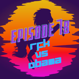 Ep 78 RFK vs Obama