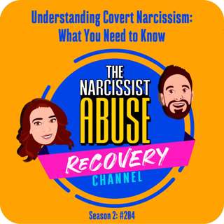 Understanding Covert Narcissism: What You Need to Know - Episode 204