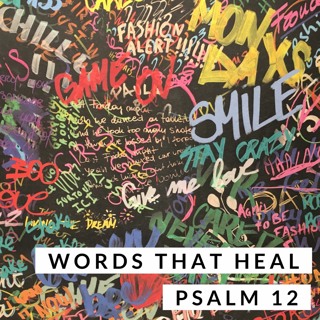 Words that Heal; Psalm 12