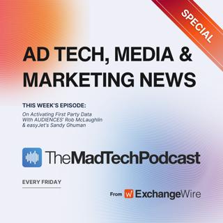 On Activating First Party Data With AUDIENCES' Rob McLaughlin & easyJet's Sandy Ghuman