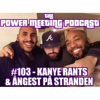 #103 – Kanye, rants & ångest på stranden