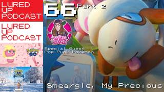 LURED UP 66 Part 2 - Pop Punk Pokémon - POKéMON GO PODCAST