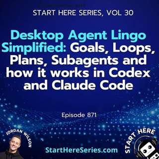 Ep 871: Desktop Agent Lingo Simplified: Goals, Loops, Plans, Subagents and how it works in Codex and Claude Code (Start Here Series Vol 30)