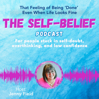 That Feeling of Being ‘Done’ Even When Life Looks Fine EP 120