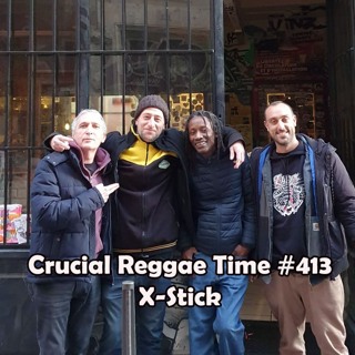 Crucial Reggae Time #413 X-Stick (Sir Jean & Yako) live 08022026 1h
