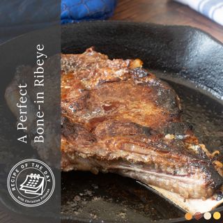 A Perfect Bone-in Ribeye