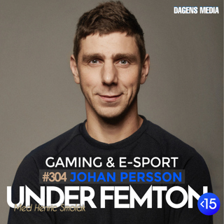 #304 Gaming & E-sport - Johan Persson