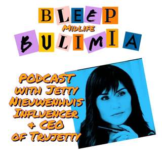 Bleep Bulimia Episode Nine with Jetty Nieuwenhuis Influence and CEO Trujetty