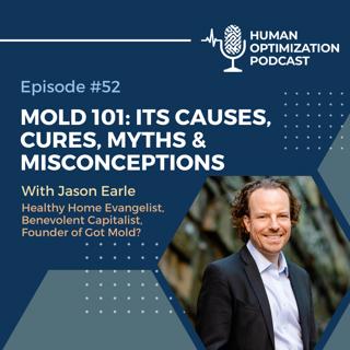 MOLD 101: ITS CAUSES, CURES, MYTHS & MISCONCEPTIONS WITH JASON EARLE