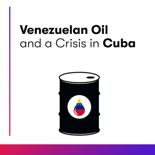 Venezuelan Oil and a Crisis in Cuba
