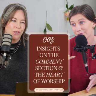 Episode 206 - Insights On The Comment Section & The Heart of Worship