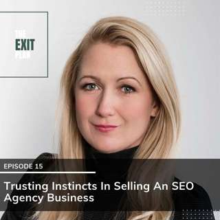#15: Trusting Instincts In Selling An SEO Agency Business