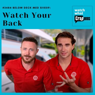#3484 Below Deck Med S11E09: Watch Your Back