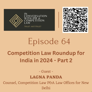 Ep 64 - Part 2: Competition Law Roundup for India in 2024 ft. Lagna Panda